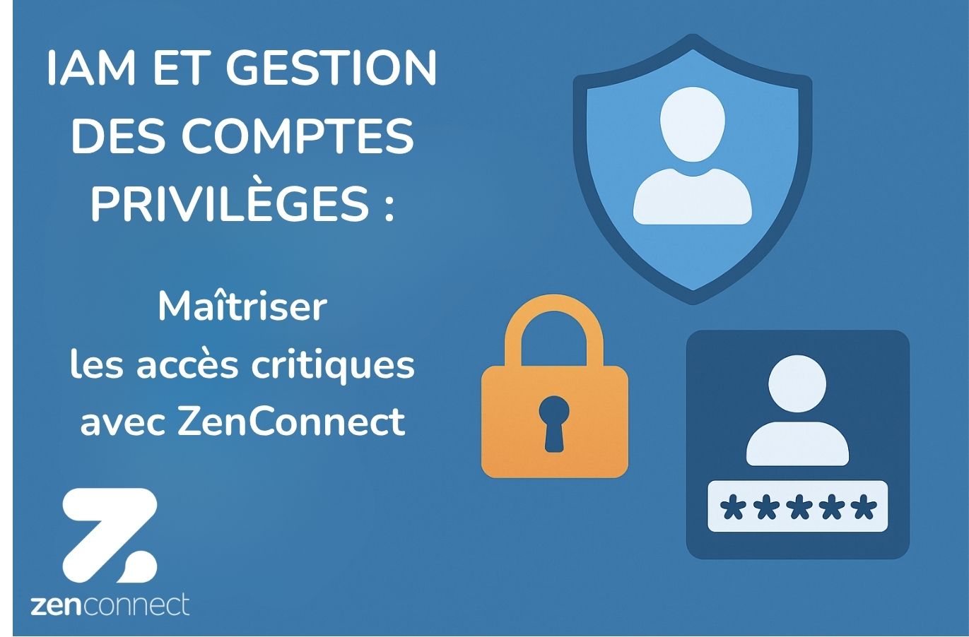 Article de blog : IAM et gestion des comptes à privilèges